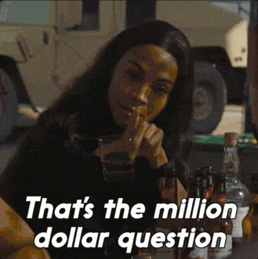Zoe Saldaña as Joe from Special Ops: Lioness saying 'That's the million dollar question.'